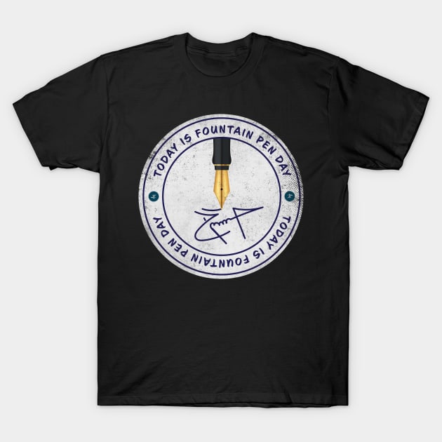 Today is Fountain Pen Day Badge T-Shirt by lvrdesign